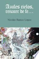 Azules Cielos, Renacer De Fe...