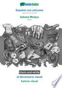 BABADADA black-and-white, Español con articulos - bahasa Melayu, el diccionario visual - kamus visual