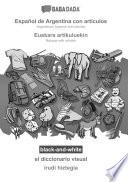 BABADADA black-and-white, Español de Argentina con articulos - Euskara artikuluekin, el diccionario visual - irudi hiztegia