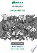 BABADADA black-and-white, latvieSu valoda - Español de México, Attelu vardnica - diccionario visual