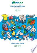 BABADADA, Español de México - Korean (in Hangul script), diccionario visual - visual dictionary (in Hangul script)