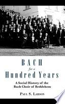 Bach for a Hundred Years