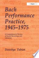 Bach Performance Practice, 1945-1975