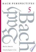 Bach Perspectives, Volume 5
