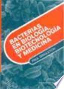 Bacterias en biología, biotecnología y medicina