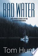 Bad Water and Other Stories of the Alaskan Panhandle