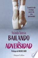 Bailando la adversidad. Cuando la vida te rompe, pero te da otra oportunidad