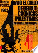 Bajo el Cielo de Beirut: Crónicas Palestinas