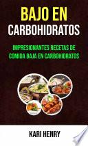 Bajo En Carbohidratos: Impresionantes Recetas De Comida Baja En Carbohidratos