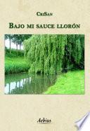 Bajo mi sauce llorón