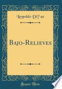 Bajo-Relieves (Classic Reprint)