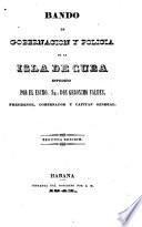 Bando de gobernación y policia de la Isla de Cuba