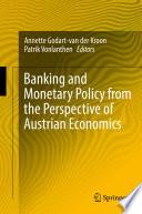 Banking and Monetary Policy from the Perspective of Austrian Economics