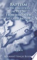 Baptism in the Name of Jesus (Acts 2:38) from Jerusalem to Great Britain
