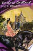 Barbara Cartland : Love In The Moon