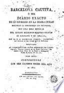 Barcelona cautiva, ó sea, Diario exacto de lo ocurrido en la misma ciudad mientras la oprimieron los franceses, esto es, desde el 13 de febrero de 1808, hasta el 28 de mayo de 1814, 6