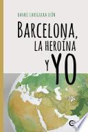 Barcelona, la heroína y yo