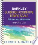 Barkley Sluggish Cognitive Tempo Scale--Children and Adolescents (BSCTS-CA)