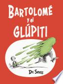 Bartolomé y el glúpiti (Bartholomew and the Oobleck Spanish Edition)