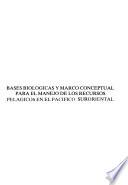 Bases biológicas y marco conceptual para el manejo de los recursos pelágicos en el Pacífico suroriental