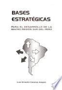 Bases estrategicas para el desarrollo de la Macro Región Sur del Perú