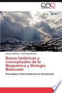 Bases históricas y conceptuales de la Bioquímica y Biología Molecular