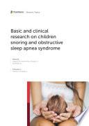 Basic and Clinical Research on Children Snoring and Obstructive Sleep Apnea Syndrome