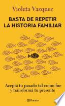 Basta de repetir la historia familiar