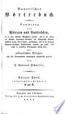 Bayerisches Wörterbuch. Sammlung von Wörtern und Ausdrücken ... des Königreichs Bayern ... mit urkundlichen Belegen, nach den Stammsyllaben etymologisch-alphabetisch geordnet