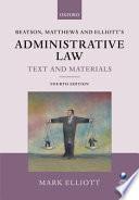 Beatson, Matthews and Elliott's Administrative Law Text and Materials