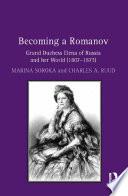 Becoming a Romanov. Grand Duchess Elena of Russia and her World (1807–1873)