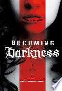 Becoming Darkness