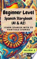 Beginner Level Spanish Storybook (A1 & A2): Learn Spanish with 25 Fairytale Stories