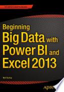 Beginning Big Data with Power BI and Excel 2013