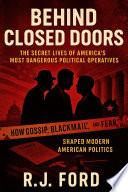 Behind Closed Doors: The Secret Lives of America's Most Dangerous Political Operatives