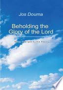 Beholding the Glory of the Lord
