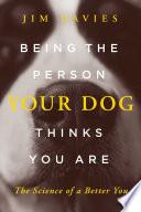 Being the Person Your Dog Thinks You Are