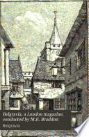 Belgravia, a London magazine, conducted by M.E. Braddon