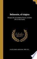 Belmonte, El Trágico: Ensayo de Una Estética Futura, a Través de Un Arte Nuevo