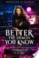Better the Demon You Know: An Enemies-to-Lovers Urban Fantasy