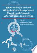 Between the 3rd and 2nd Millennia BC: Exploring Cultural Diversity and Change in Late Prehistoric Communities