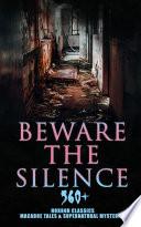 Beware The Silence: 560+ Horror Classics, Macabre Tales & Supernatural Mysteries