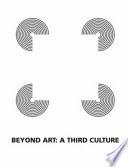 Beyond Art: A Third Culture