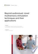 Beyond audiovisual: novel multisensory stimulation techniques and their applications