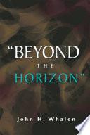 Beyond the Horizon
