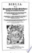 Biblia: dat is, De gantsche Heylighe Schriftuere, grondigh ende trouwelijck verduytschet