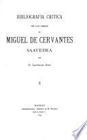Bibliografía crítica de las obras de Miguel de Cervantes Saavedra. [3 vols., bound in 2].
