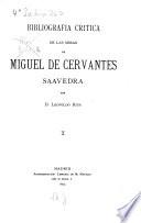 Bibliografia critica de las obras de Miguel de Cervantes Saavedra