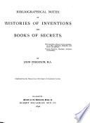Bibliographical Notes on Histories of Inventions and Books of Secrets