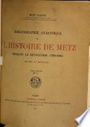 Bibliographie analytique de l'histoire de Metz, pendant la Révolution (1789-1800)